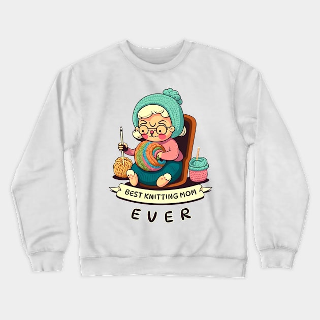 Best Knitting Mom Ever #4 Crewneck Sweatshirt by aifuntime